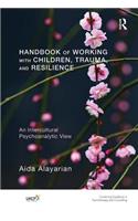 Handbook of Working with Children, Trauma, and Resilience: An Intercultural Psychoanalytic View(The United Kingdom Council for Psychotherapy Series)