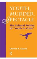 Youth, Murder, Spectacle
