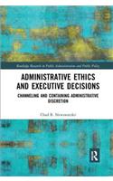 Administrative Ethics and Executive Decisions