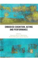 Embodied Cognition, Acting and Performance