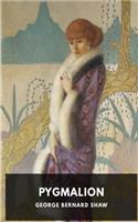 Pygmalion, a Play by George Bernard Shaw