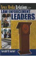 News Media Relations for Law Enforcement Leaders