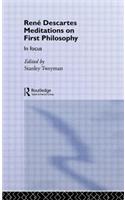 Rene Descartes' Meditations on First Philosophy in Focus