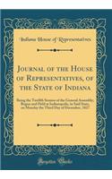 Journal of the House of Representatives, of the State of Indiana: Being the Twelfth Session of the General Assembly; Begun and Held at Indianapolis, in Said State, on Monday the Third Day of December, 1827 (Classic Reprint)