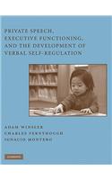 Private Speech, Executive Functioning, and the Development of Verbal Self-Regulation