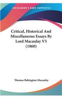 Critical, Historical And Miscellaneous Essays By Lord Macaulay V5 (1860)