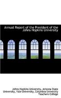 Annual Report of the President of the Johns Hopkins University