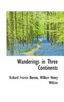 Wanderings in Three Continents