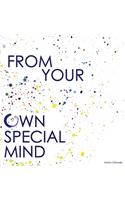 From Your Own Special Mind
