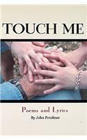 Touch Me: Poems and Lyrics