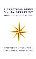A PRACTICAL GUIDE for the SPIRITIST