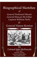 Biographical Sketches: Of Nathaniel Massie, Duncan McArthur, William Wells and Simon Kenton: (English)