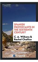 SPANISH PROTESTANTS IN THE SIXTEENTH CEN