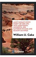 Aunt Susan's Own Story of Her Life