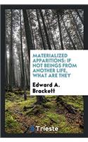 MATERIALIZED APPARITIONS: IF NOT BEINGS