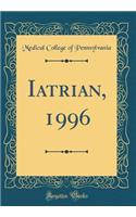 Iatrian, 1996 (Classic Reprint)