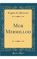 Mgr Mermillod (Classic Reprint)