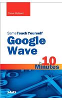 Sams Teach Yourself Google Wave in 10 Minutes