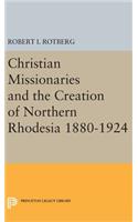 Christian Missionaries and the Creation of Northern Rhodesia 1880-1924