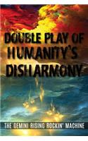 Double Play Of Humanity's Disharmony