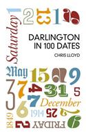 Darlington in 100 Dates
