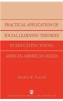 Practical Application of Social Learning Theories in Educating Young African-American Males