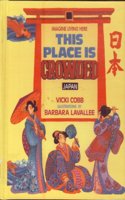 This Place Is Crowded: Japan (Imagine Living Here)