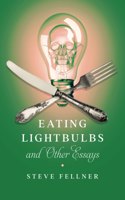 Eating Lightbulbs and Other Essays