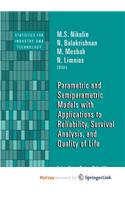 Parametric and Semiparametric Models with Applications to Reliability, Survival Analysis, and Quality of Life
