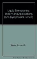 Liquid Membranes - Theory and Applications: No 347 (ACS Symposium Series)