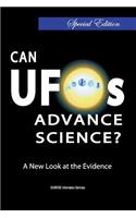 Can UFOs Advance Science?: A New Look at the Evidence (International English / Full Colour) Special Edition