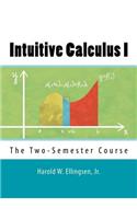 Intuitive Calculus I: (Lexingford College Mathematics)