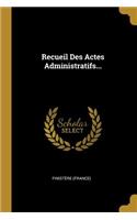 Recueil Des Actes Administratifs...