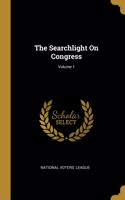 The Searchlight On Congress; Volume 1