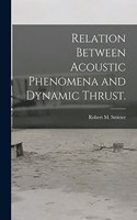 Relation Between Acoustic Phenomena and Dynamic Thrust.
