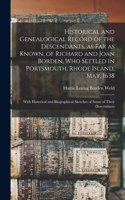 Historical and Genealogical Record of the Descendants, as far as Known, of Richard and Joan Borden, who Settled in Portsmouth, Rhode Island, May, 1638; With Historical and Biographical Sketches of Some of Their Descendants