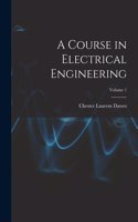 Course in Electrical Engineering; Volume 1