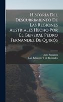 Historia Del Descubrimiento De Las Regiones Austriales Hecho Por El General Pedro Fernandez De Quirós