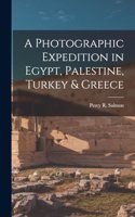 Photographic Expedition in Egypt, Palestine, Turkey & Greece