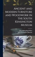 Ancient and Modern Furniture and Woodwork in the South Kensington Museum