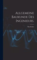 Allgemeine Baukunde des Ingenieurs.