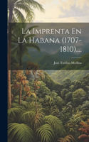 Imprenta En La Habana (1707-1810)....