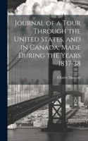 Journal of a Tour Through the United States, and in Canada, Made During the Years 1837-38