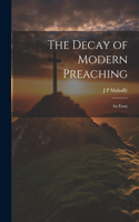 Decay of Modern Preaching [microform]