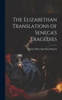 Elizabethan Translations of Seneca's Tragedies