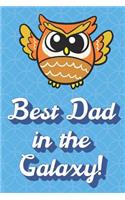 Best Dad In The Galaxy: Wise Owl Flying Funny Cute Father's Day Journal Notebook From Sons Daughters Girls and Boys of All Ages. Great Gift or Dads Fathers Parents New Pare