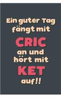 Ein guter Tag fängt mit Cricket an: Notizbuch - tolles Geschenk für Notizen, Scribbeln und Erinnerungen aufbewahren - liniert mit 100 Seiten