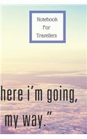 Notebook for Travellers: Handy 6 x 9 120 page notebook for all your notes, lists and anything else you need to write down to remember