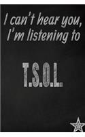 I Can't Hear You, I'm Listening to T.S.O.L. Creative Writing Lined Journal: Promoting Band Fandom and Music Creativity Through Journaling...One Day at a Time