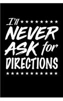 I'll Never ask for directions: Blank Lined Journal